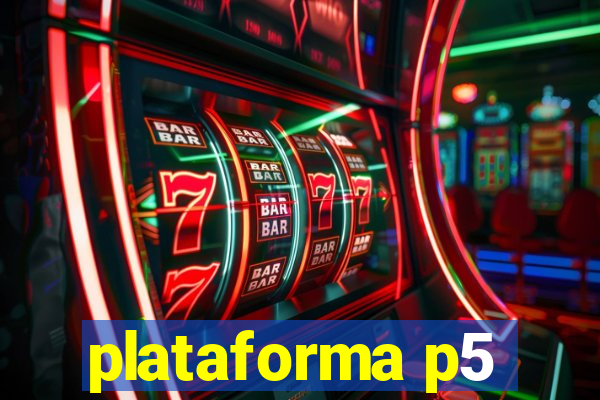 plataforma p5